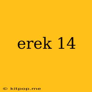 Erek 14