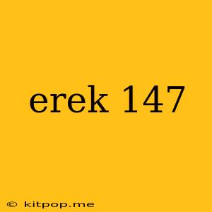 Erek 147