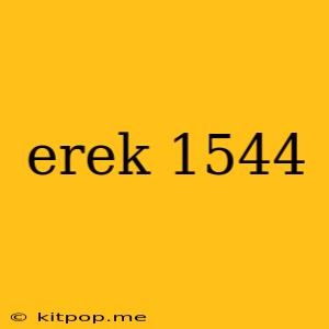 Erek 1544