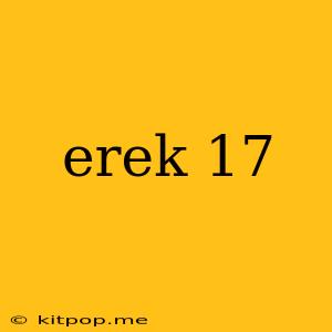 Erek 17