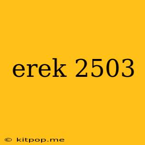 Erek 2503