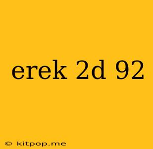 Erek 2d 92