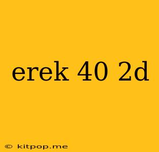 Erek 40 2d