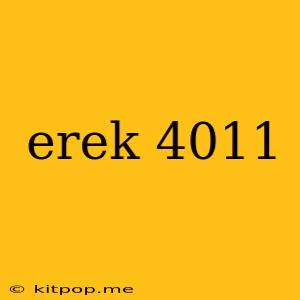 Erek 4011