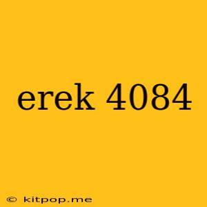 Erek 4084