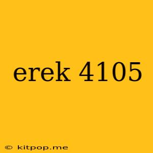 Erek 4105