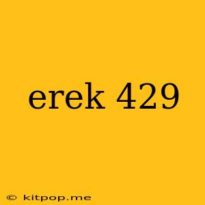 Erek 429