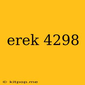 Erek 4298