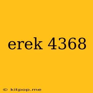 Erek 4368