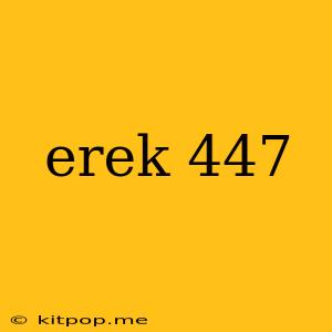 Erek 447