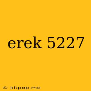 Erek 5227