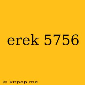 Erek 5756