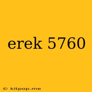 Erek 5760