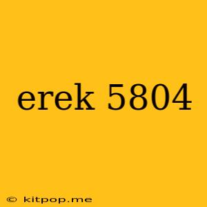 Erek 5804