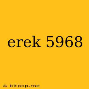 Erek 5968