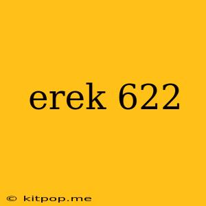 Erek 622