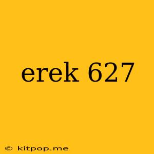 Erek 627