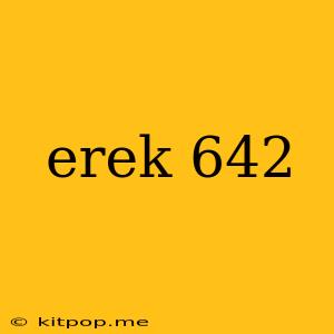 Erek 642