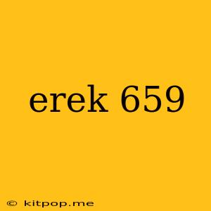 Erek 659