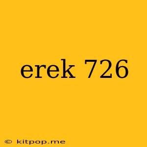 Erek 726