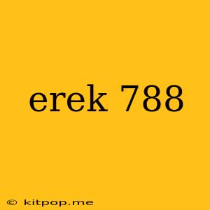 Erek 788