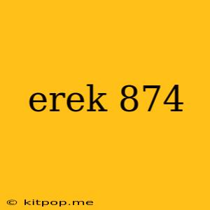 Erek 874