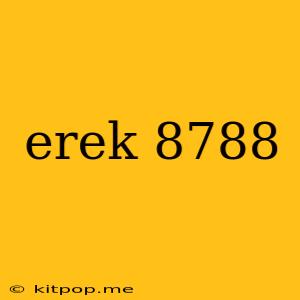 Erek 8788