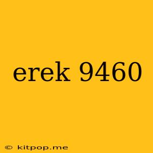 Erek 9460