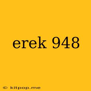 Erek 948