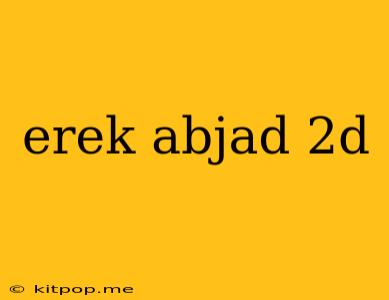 Erek Abjad 2d