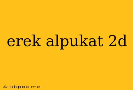 Erek Alpukat 2d