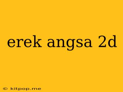 Erek Angsa 2d