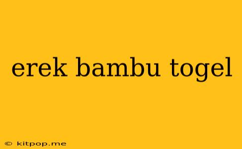 Erek Bambu Togel