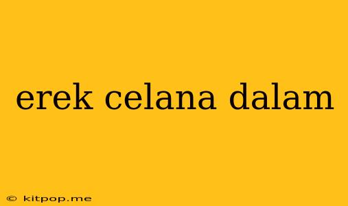 Erek Celana Dalam