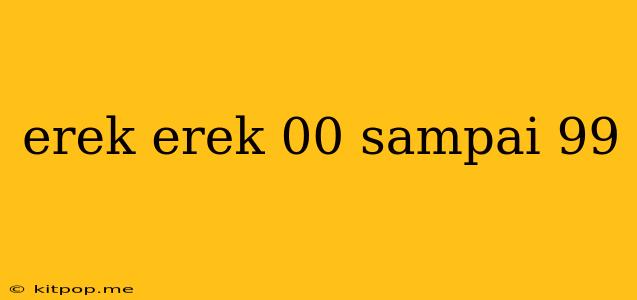 Erek Erek 00 Sampai 99