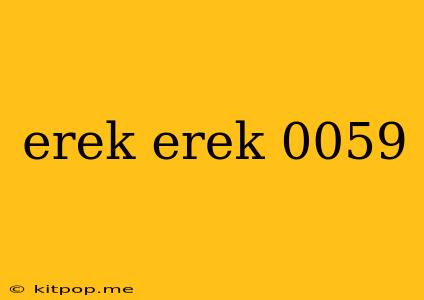 Erek Erek 0059