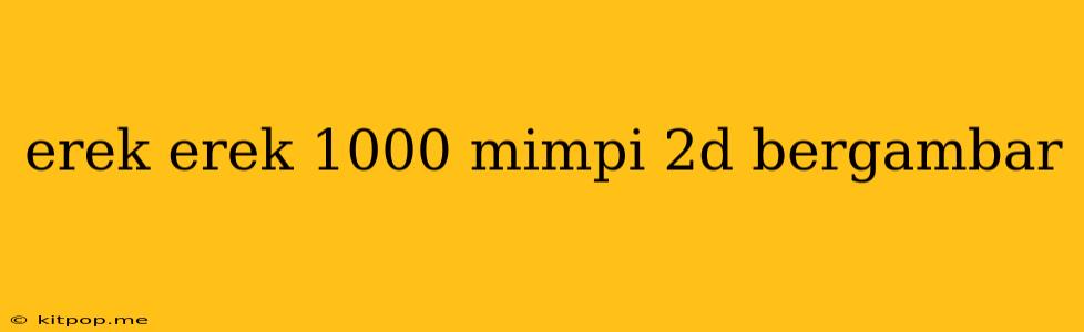 Erek Erek 1000 Mimpi 2d Bergambar