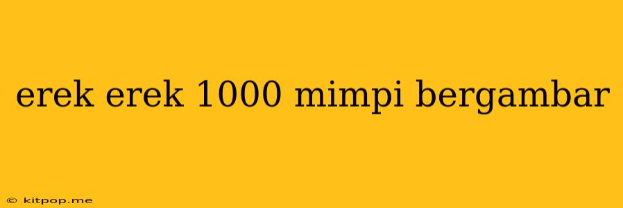 Erek Erek 1000 Mimpi Bergambar