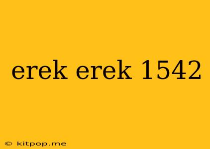 Erek Erek 1542