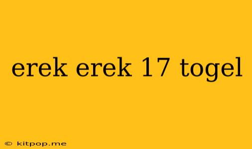 Erek Erek 17 Togel