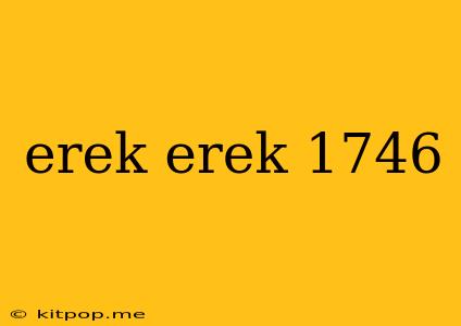 Erek Erek 1746