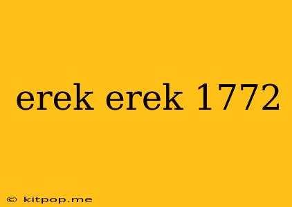 Erek Erek 1772