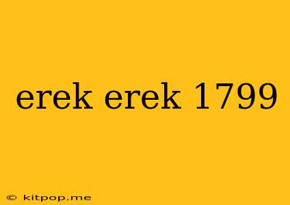 Erek Erek 1799