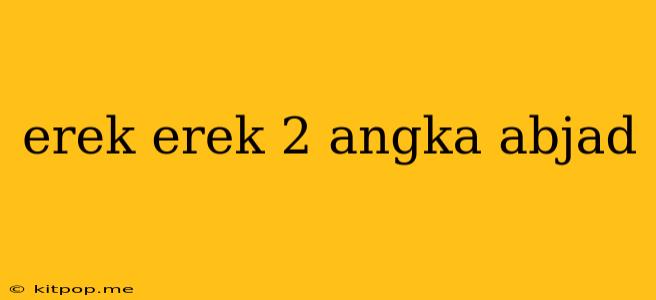 Erek Erek 2 Angka Abjad