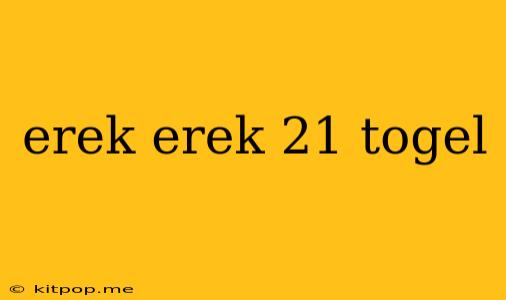 Erek Erek 21 Togel