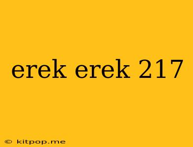 Erek Erek 217