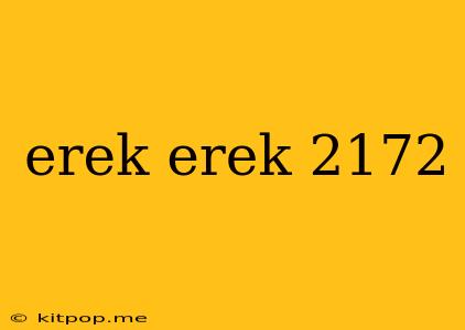 Erek Erek 2172