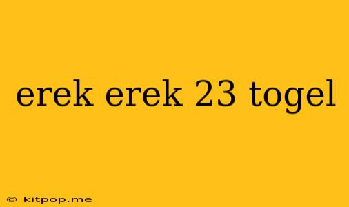 Erek Erek 23 Togel