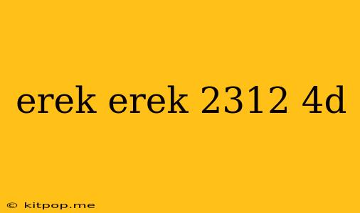 Erek Erek 2312 4d