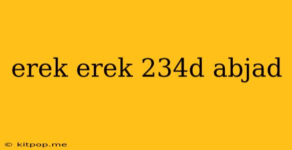 Erek Erek 234d Abjad